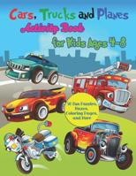 Cars, Trucks and Planes Activity Book for Kids Ages 4-8: 50 Fun Puzzles, Mazes, Coloring Pages, and More 1087817617 Book Cover