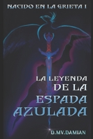 Nacido en la grieta I: La leyenda de la espada azulada. (Spanish Edition) 840965122X Book Cover