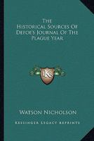 The Historical Sources Of Defoe's Journal Of The Plague Year 1145647537 Book Cover