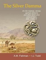 The Silver Damma: On the mashas, daniqs, qanhari dirhams and other diminutive coins of India, 600-1100 CE 8193829107 Book Cover