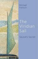 The Viridian Sail: Seurat's Secret 1999960807 Book Cover