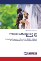 Hydrodesulfurization Of Diesel Oil: Hydrodesulfurization Of Diesel Oil (20,000 bbl/day) In Conformance With Euro-II Specifications 3659264245 Book Cover