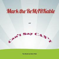 Mark the Remarkable and Can't Say Can't 1770670335 Book Cover