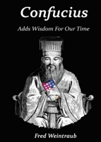 Confucius Adds Wisdom for Our Time 1950454703 Book Cover