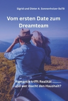 Vom ersten Date zum Dreamteam: Romantik trifft Realität..........und er macht den Haushalt? 3981781791 Book Cover