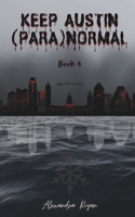 Keep Austin (Para)Normal: Book 4 B0GDWM1LCY Book Cover