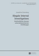 Illegale Internal Investigations: Strafrechtliche Grenzen Unternehmensinterner Ermittlungen 3631657242 Book Cover
