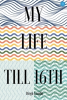 My Life Till 16th 9359895296 Book Cover