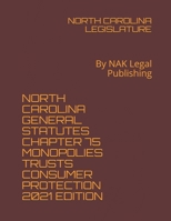 North Carolina General Statutes Chapter 75 Monopolies Trusts Consumer Protection 2021 Edition: By NAK Legal Publishing B09249H91F Book Cover