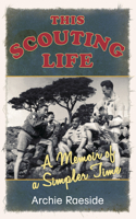 This Scouting Life: A Memoir of a Simpler Time 1845887336 Book Cover