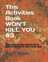 This Activities Book WON'T KILL YOU #3: Relieve Stress and Relax with this FIND THE WORD Activities Book for Adults and the Family B08HTP4P9P Book Cover