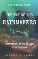 The Way of the Rainmakers: Are you Ready to Change Everything? B0F78ZD6V8 Book Cover