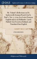 Mr. Toland's reflections on Dr. Sacheverells sermon preach'd at St. Paul's, Nov. 5. 1709. In a letter from an English-man to an Hollander. Lately ... in Holland, and translated into English 1171025785 Book Cover