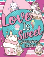 Love is Sweet: Coloring Book for Kids!: Kawaii Inspired Relaxing and Fun Coloring Book for All Ages! (kawaii art book) B083XVFLZ7 Book Cover