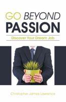 Go Beyond Passion: Discover Your Dream Job 1999023102 Book Cover