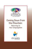 Coming Down from the Mountain: Returning to Your Congregation (Walk to Emmaus) 0835808823 Book Cover