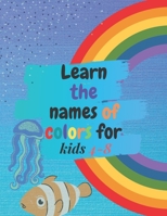 Learn the names of colors for kids 4-8, Coloring Book: 8.5 x 11 in (21.59 x 27.94 cm) 30 pages Learn the colors B088JKJ79Q Book Cover