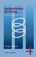 Seidenfaden Qigong: Entwicklung der Lebenskraft. Edition 3 Säulen, Band 4 3735756700 Book Cover