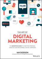 The Art of Digital Marketing: The Definitive Guide to Creating Strategic, Targeted, and Measurable Online Campaigns 1119265703 Book Cover