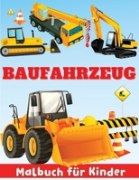 Baufahrzeug-Malbuch f�r Kinder: Fantastische Bau-Farbseiten mit Bulldozern, Baggern, Kr�nen und mehr, Bau-F�rbung 1008916684 Book Cover