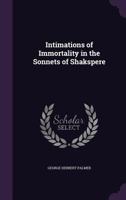 Intimations Of Immortality In The Sonnets Of Shakespeare (1912) 1165407477 Book Cover