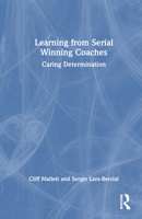 Learning from Serial Winning Coaches: Caring Determination 0367347210 Book Cover