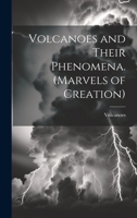 Volcanoes and Their Phenomena. 1022774727 Book Cover