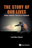 Story of Our Lives, The: Homo Sapiens' Secrets of Success 9811248524 Book Cover