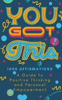 You Got This!: 1000 Positive Affirmations Book Healing Through Words B0BXQ3FX99 Book Cover