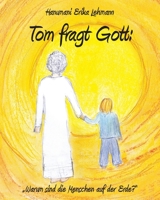 Tom fragt Gott: Warum sind die Menschen auf der Erde? 3960745788 Book Cover