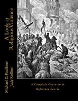 A Look at Religious Violence: A Complete Overview & Reference Source 1519750021 Book Cover