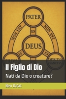 Il Figlio di Dio: Nati da Dio o creature? (I mille volti di Cristo) (Italian Edition) B0H3353318 Book Cover