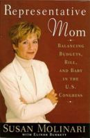 Representative Mom: Balancing Budgets, Bill and Baby in the U.S. Congress 0385492200 Book Cover