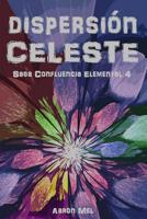 Dispersi�n Celeste: Saga Confluencia Elemental 4 1537208497 Book Cover