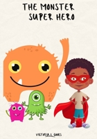 The Monster Super Hero B0B4BRKJ7V Book Cover