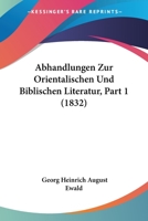 Abhandlungen Zur Orientalischen Und Biblischen Literatur, Part 1 (1832) 1160281033 Book Cover