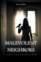 Malevolent Neighbors: Tales of Terror from Next Door B0C1J5GTCB Book Cover