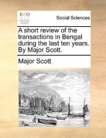 A Short Review of the Transactions in Bengal During the Last Ten Years 1140993178 Book Cover
