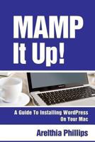 Mamp It Up: A Guide to Installing WordPress On Your Mac 149219171X Book Cover