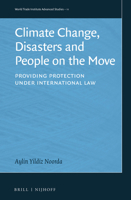 Climate Change, Disasters and People on the Move: Providing Protection Under International Law 9004522263 Book Cover