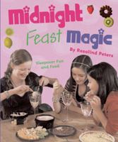 Midnight Feast Magic: Sleepover Fun and Food 1845077830 Book Cover