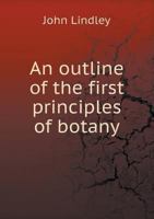 An Outline of the First Principles of Botany 1377359425 Book Cover