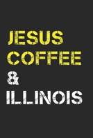 Jesus Coffee & Illinois: Track, Log and Rate Coffee Varieties, Brew Methods And Roasts Notebook Gift for Coffee Drinkers Living In Illinois 1712449508 Book Cover