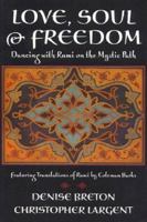 Love, Soul & Freedom: Dancing with Rumi on the Mystic Path 1568382073 Book Cover