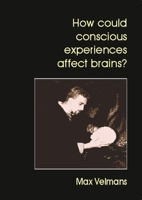 How Could Conscious Experiences Affect Brains? 0907845398 Book Cover