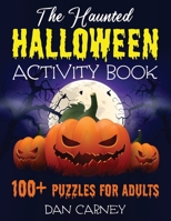 The Haunted Halloween Activity Book: 100+ Puzzles for Adults B08KTWTC6D Book Cover