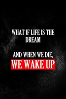 What If Life Is the Dream And When We Die, We Wake Up: All Purpose 6x9 Blank Lined Notebook Journal Way Better Than A Card Trendy Unique Gift Solid Black Nightmare 1696443504 Book Cover