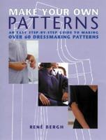 Make Your Own Patterns: An Easy Step-by-Step Guide to Making Over 60 Dressmaking Patterns 1853685445 Book Cover