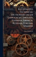 Illustrated Technical Dictionary in Six Languages, English, German, French, Russian, Italian, Spanish 1023860783 Book Cover