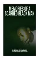 Memories of A Scarred Black Man 1986488667 Book Cover